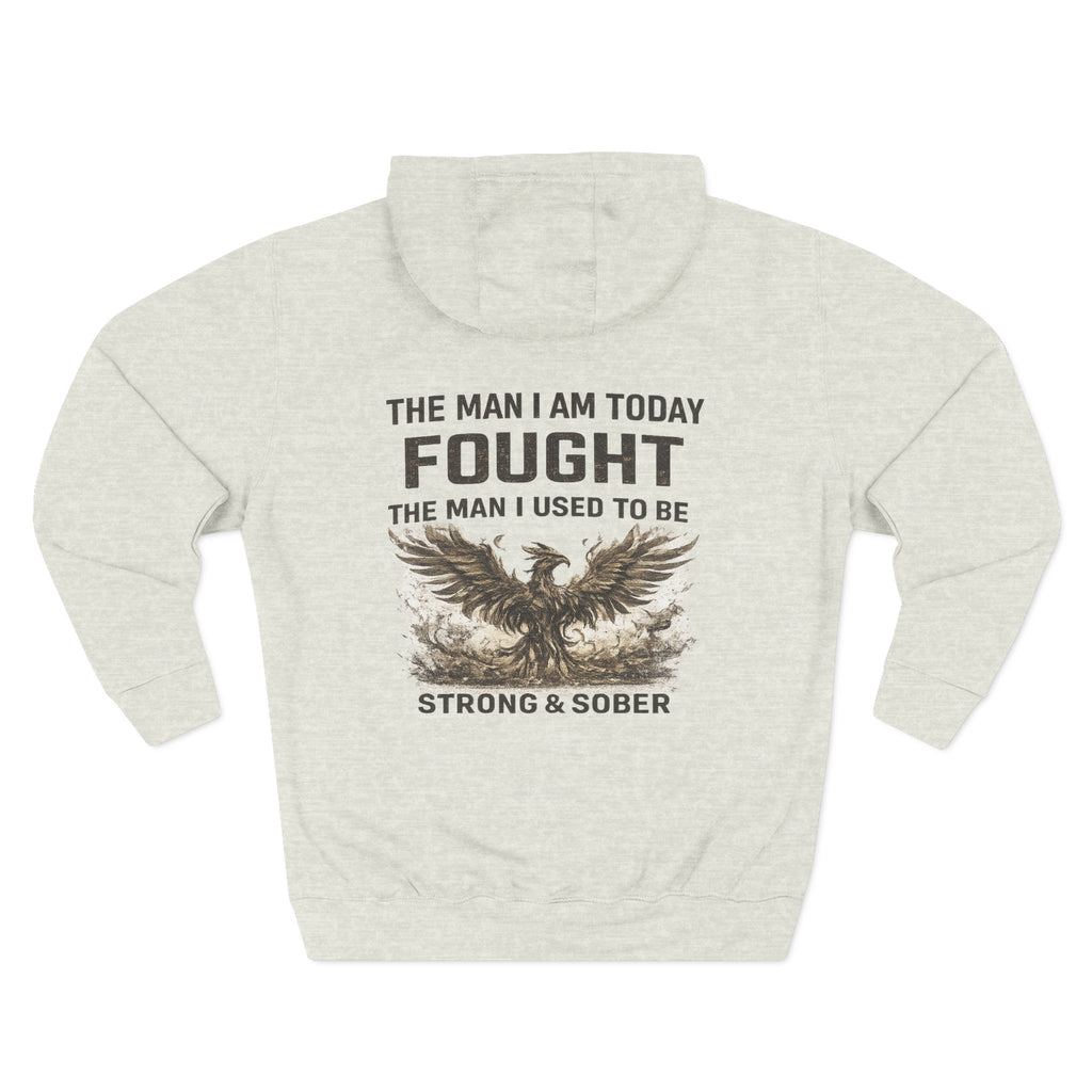 Strong & Sober Hoodie — "The Man I Am Today Fought The Man I Used To Be" Recovery Hoodie
