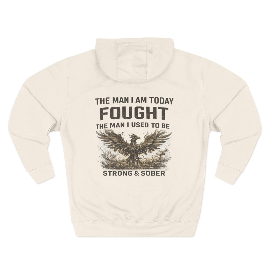 Strong & Sober Hoodie — "The Man I Am Today Fought The Man I Used To Be" Recovery Hoodie