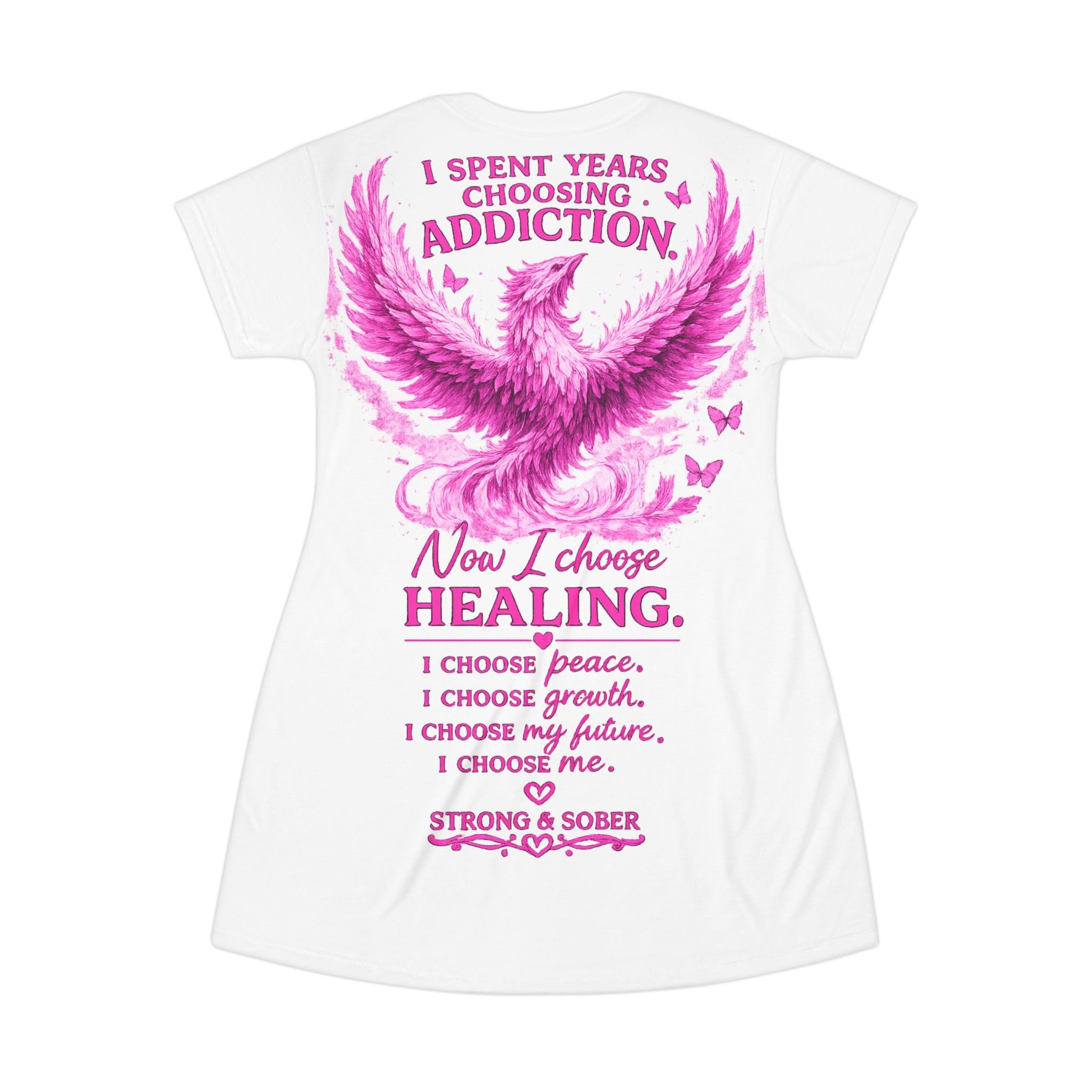 T-Shirt Dress — Strong & Sober Phoenix Recovery Dress (I Spent Years Choosing Addiction, Now I Choose Healing)