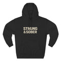Strong & Sober Hoodie — "The Man I Am Today Fought The Man I Used To Be" Recovery Pullover