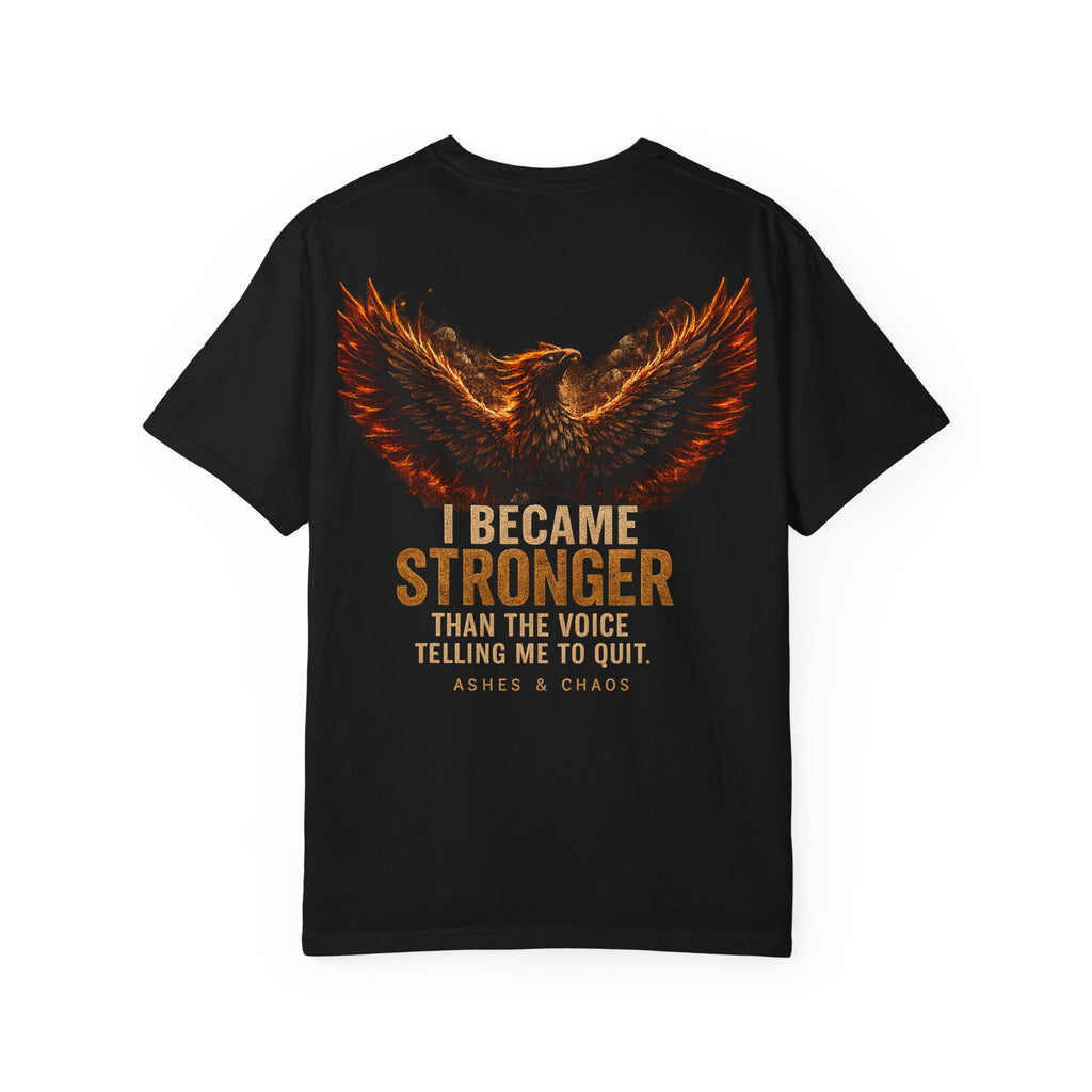 Phoenix Strength T-Shirt — "I Became Stronger Than The Voice Telling Me To Quit"