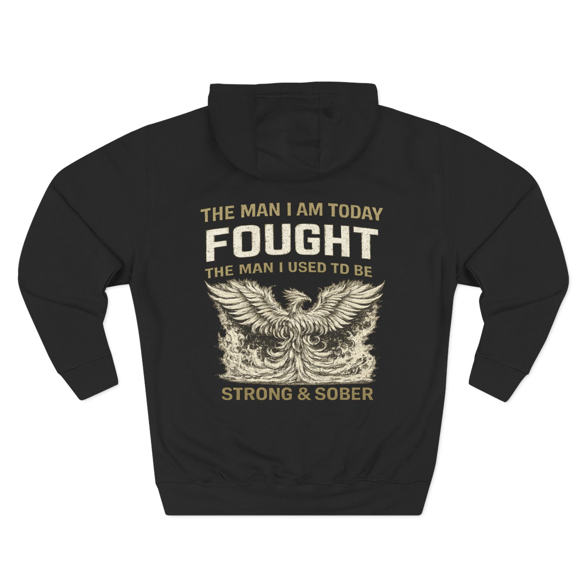 Strong & Sober Hoodie — "The Man I Am Today Fought The Man I Used To Be" Recovery Pullover